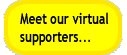 Meet our virtual supporters...